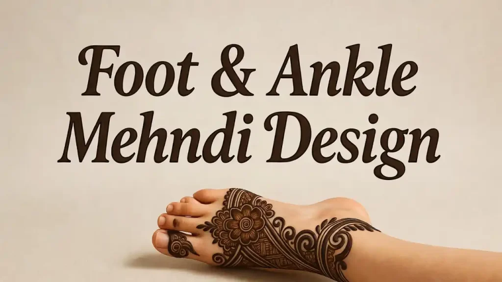 Foot & Anklet Mehndi Designs