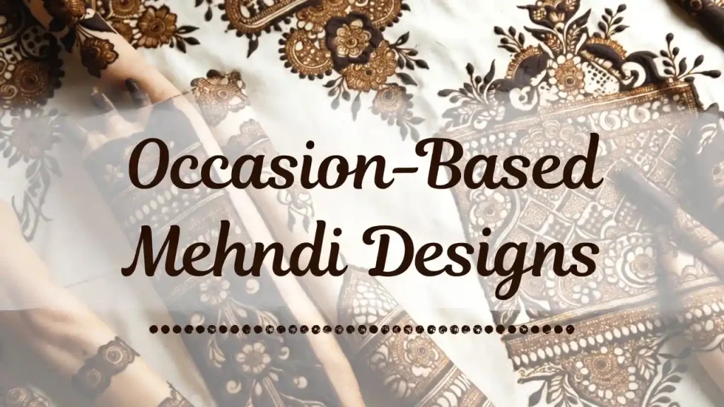 Occasion-Based Mehndi Designs