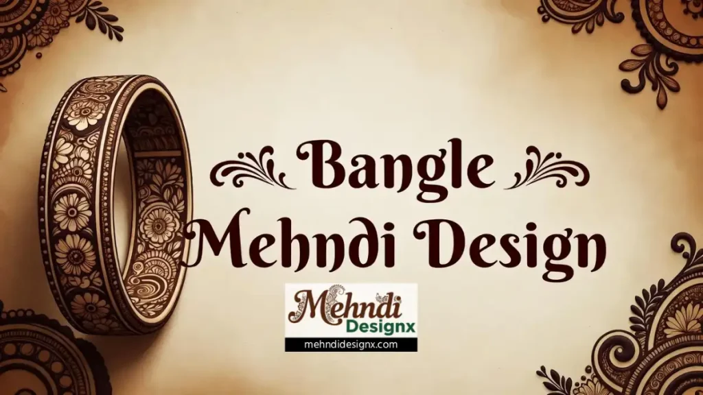 Bangle Mehndi Design चूड़ी मेहंदी डिजाइन